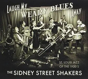 Sidney Street Shakers - Laugh My Weary Blues Away  [COMPACT DISC - CD]