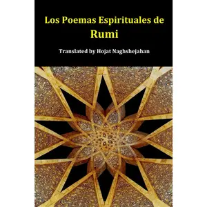 Los Poemas Espirituales de Rumi: En persa y en español: poesía mística y espiritual del gran maestro sufí Rumi