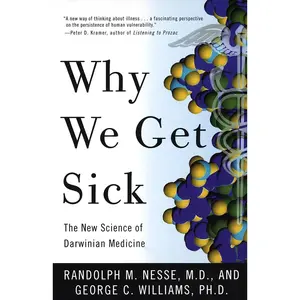 USED-Why We Get Sick: The New Science of Darwinian Medicine by Nesse, Randolph M. (Paperback)