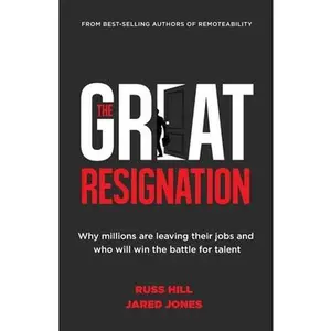 USED-The Great Resignation: Why Millions Are Leaving Their Jobs and Who Will Win the Battle for Talent by Hill, Russ (Paperback)