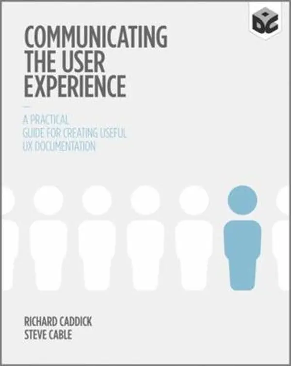 USED-Communicating the User Experience: A Practical Guide for Creating Useful UX Documentation by Caddick, Richard (Paperback)