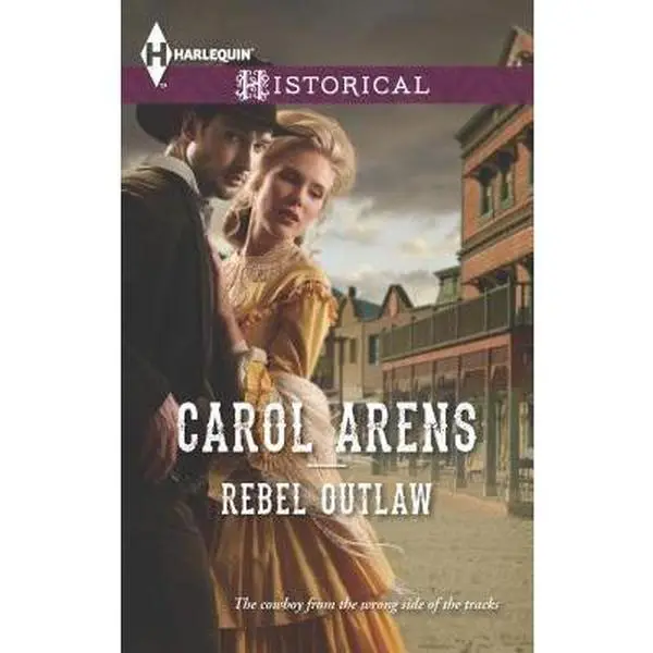 USED-Rebel Outlaw: A Novel (Harlequin Historical) by Carol Arens (Unknown)