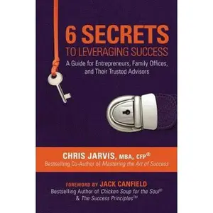 USED-6 Secrets to Leveraging Success: A Guide for Entrepreneurs, Family Offices, and Their Trusted Advisors by Jarvis Mba Cfp(r), Chris (Hardcover)
