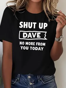 [Playful Text Shirt] Women'S "Shut Up Dave" Graphic T-Shirt - Casual Short Sleeve, Soft & Comfortable, Black with White Text, Perfect for Casual Attire, Comfortable Clothing | Playful Text Tee | Smooth Texture Shirt