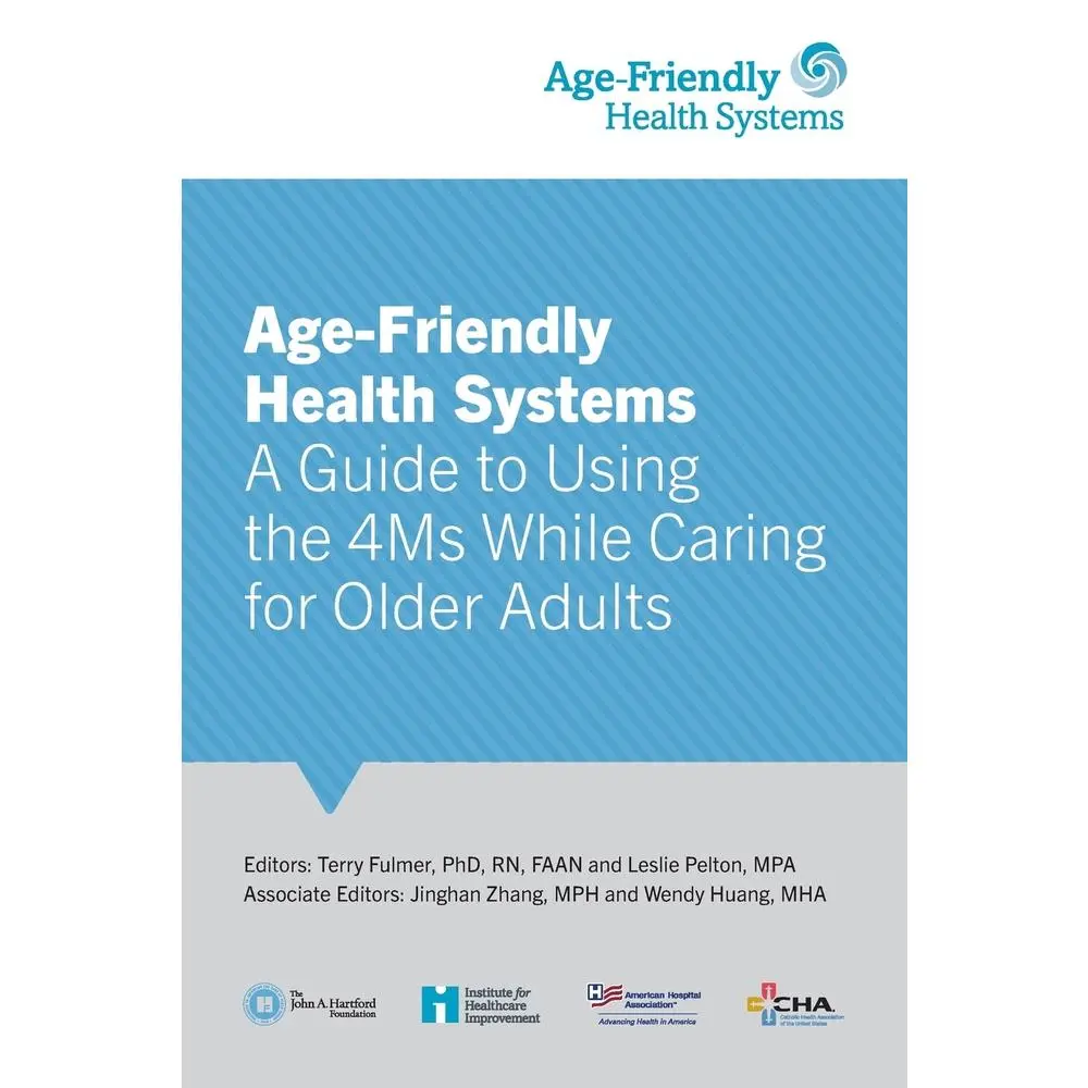 USED-Age-Friendly Health Systems: A Guide to Using the 4Ms While Caring for Older Adults by Terry Fulmer PhD (Paperback)