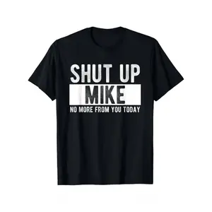 Unisex Black Cotton Tshirt, Funny "Shut Up Mike No More From You Today" Graphic, Casual Round Neck Short-Sleeve Sports Top with Slight Stretch, Menswear Streetwear for Outdoor Use