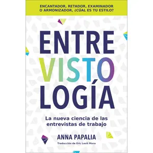 Interviewology \ Entrevistología (Spanish edition): La nueva ciencia de las entrevistas de trabajo by Anna Papalia||Eric Levit Mora [Paperback Book]