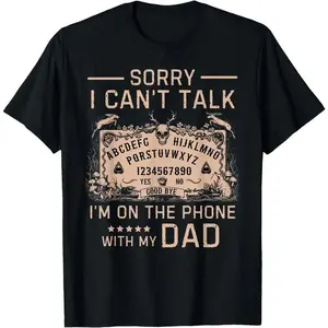 [100% Cotton]Sorry I Can't Talk I'm On The Phone With My Dad Ouija Board T-Shirt Men Gifts Sunset Valley Store1,Men's,Grunge,american