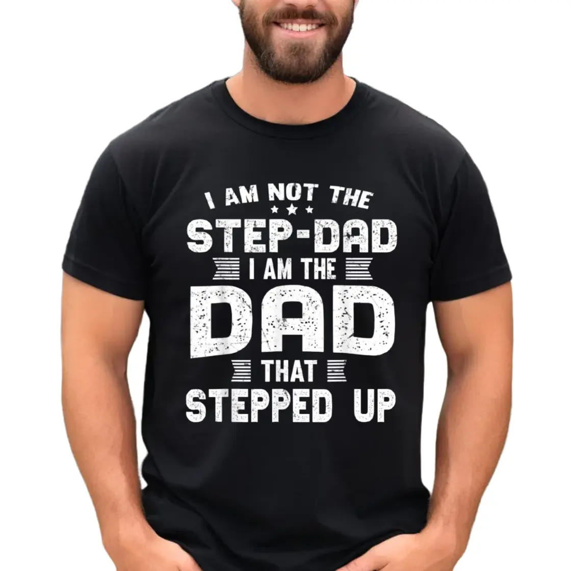 Fathers Day Gift For Stepfather,I'm Not A Stepdad I Am The Dad That Stepped Up T Shirt, funny Bonus Dad Shirt, Unisex Short Sleeve Tee, Crewneck Top