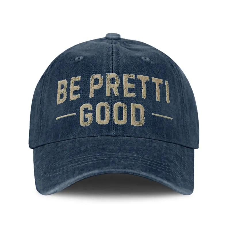 Be Pretti Good Printed Vintage Men's and women's  Hat - Distressed Washed Baseball Cap for Everyday Wear, Perfect Gift