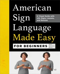 American Sign Language Made Easy for Beginners: A Visual Guide with ASL Signs, Lessons, and Quizzes -- Travis Belmontes-Merrell - Paperback
