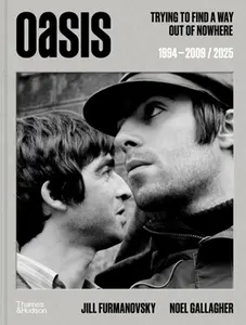 Oasis: Trying to Find a Way Out of Nowhere -- Jill Furmanovsky, Hardcover