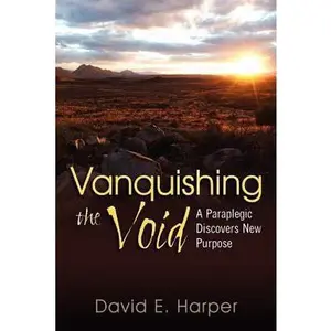 USED-Vanquishing The Void: A Paraplegic’ Discovers New Purpose by David E. Harper (Paperback)