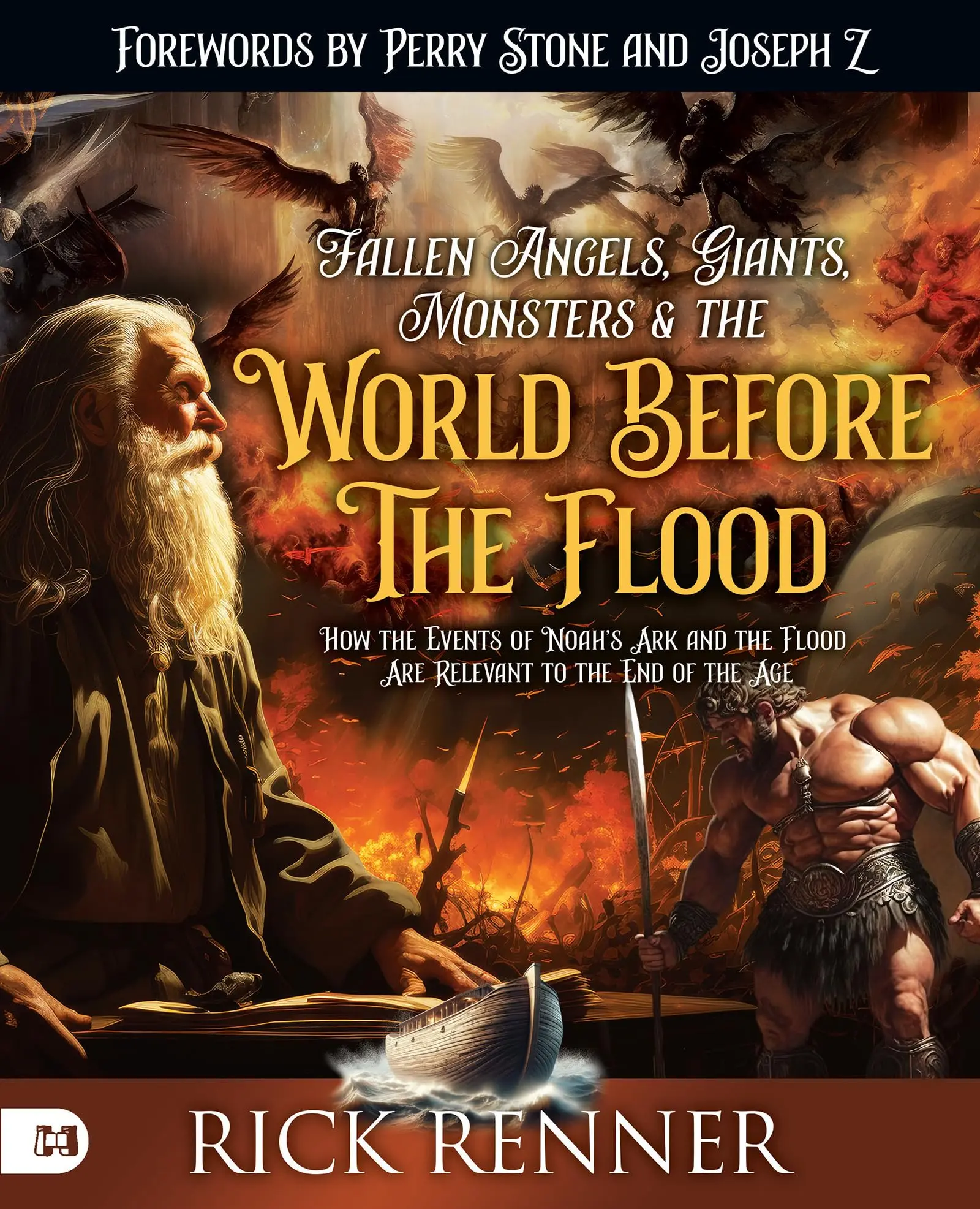 Fallen Angels, Giants, Monsters and the World Before the Flood: How the Events of Noah's Ark and the Flood Are Relevant to the End of the Age -- Rick Renner - Paperback