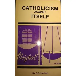 USED Book - Catholicism against itself: Volume 1 (abridged) by Orlando Clayton Lambert (Paperback) - english