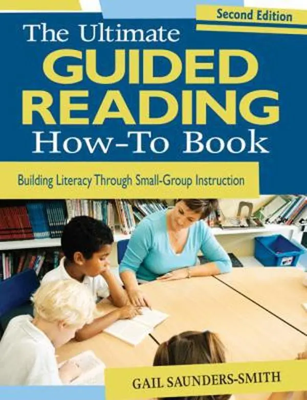 USED Book - The Ultimate Guided Reading How-To Book: Building Literacy Through Small-Group Instruction by Saunders-Smith, Gail (Paperback) - english