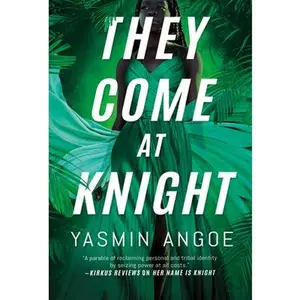 USED-They Come at Knight by Angoe, Yasmin (Hardcover)