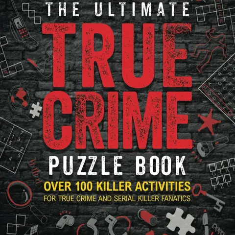 The Ultimate True Crime Puzzle Book: Softcover Brain Teasers with 100+ Killer Activities (Cryptograms, Crosswords, Word Searches, Trivia, Quizzes, Scrambles & More) to Test Detective Skills, Challenge Problem-Solving Abilities & Deliver Brain-Twisting Fun