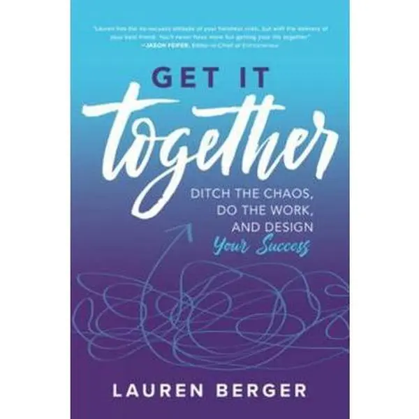 USED-Get It Together: Ditch the Chaos, Do the Work, and Design Your Success by Berger, Lauren (Paperback)
