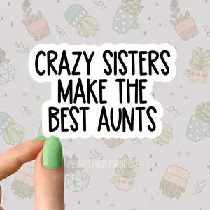 Funny Sisters Stickers, Aunt Stickers, Family Stickers Sarcastic Sarcasm Sticker Book lover Funny Plant Stickers for Tumblers and Water Bottles Waterproof 3"