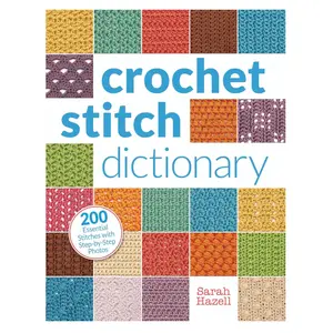 Crochet Stitch Dictionary – 200 Essential Crochet Stitches with Step-by-Step Photos (Paperback)