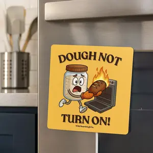 “Dough Not Turn On” Sourdough Oven Magnet | 4x4 Kitchen Decor for Bakers