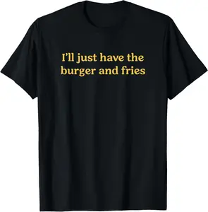 Cotton Graphic Tees Streetwear Gifts I'll Just Have The Burger & Fries Funny T-Shirt