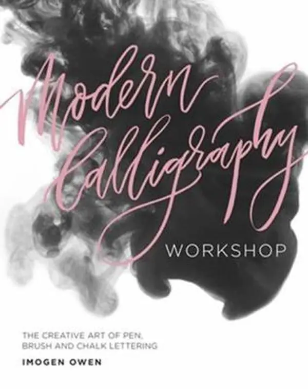USED-Modern Calligraphy Workshop: The Creative Art of Pen, Brush and Chalk Lettering by Owen, Imogen (Paperback)