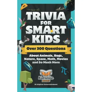 Trivia for Smart Kids: Over 300 Questions About Animals, Bugs, Nature, Space, Math, Movies and So Much More Paperback – November 25, 2019