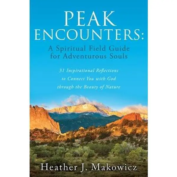 USED-Peak Encounters: 31 Inspirational Reflections to Connect You with God through the Beauty of Nature by Makowicz, Heather J. (Paperback)