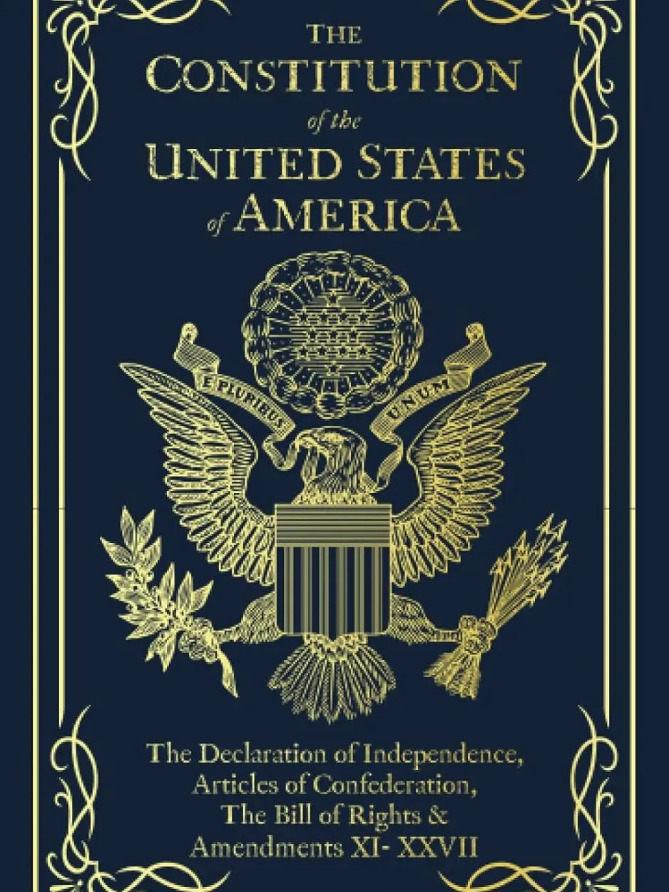 The Constitution of the United States of America - American Patriotic Founding Documents Collection: The Declaration of Independence, The Bill of Rights (Freedom-Focused Humanities & Social Sciences Book)