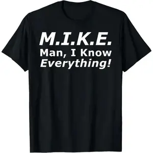 Funny Mike T-Shirt - 'Knows Everything' Humor Gift for Men - Birthday & Father's Day Top Cotton graphic tees men gifts