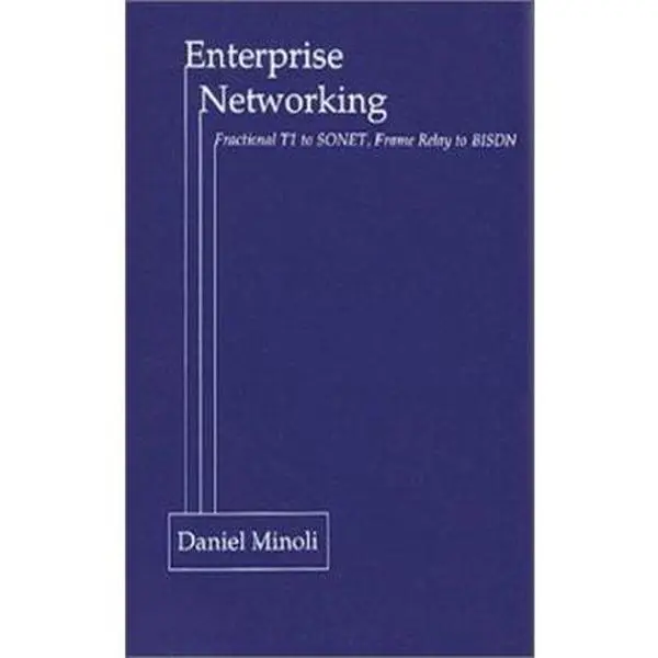 USED-Enterprise Networking: Fractional T1 to SONET, Frame Relay to Bisdn by Minoli, Daniel (Hardcover)