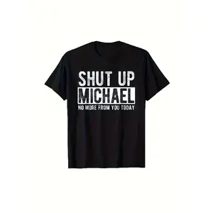 Unisex Adult Funny Michael Name Joke T-Shirt - Bold White Text on Black - Soft Breathable Cotton Crew Neck - Lightweight Everyday Tee for Office, Gifts - "Shut Up Michael No More From You Today" Apparel Casual Crewneck