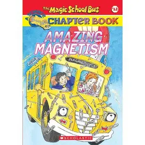 Amazing Magnetism (the Magic School Bus Chapter Book #12) -- Rebecca Carmi - Paperback