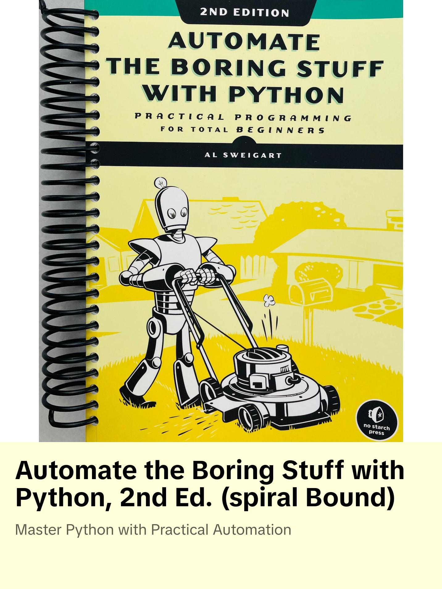 Automate the Boring Stuff with Python, 2nd Edition: Practical Programming for Total Beginners (Spiral Bound)