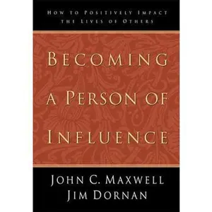 USED-Becoming a Person of Influence: How to Positively Impact the Lives of Others by John C. Maxwell (Hardcover)