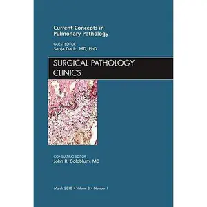 USED-Current Concepts in Pulmonary Pathology, An Issue of Surgical Pathology Clinics (Volume 3-1) (The Clinics: Internal Medicine, Volume 3-1) by Sanja Dacic MD  PhD (Hardcover)