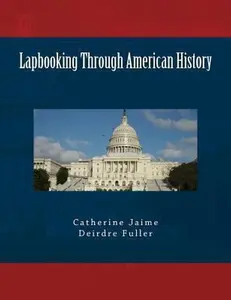 USED-Lapbooking Through American History by Fuller, Deirdre (Paperback)