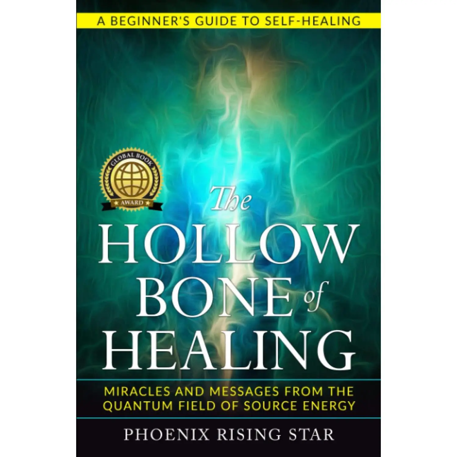 The Hollow Bone of Healing: Miracles and Messages from the Quantum Field of Source Energy (Spiritual Energy Healing)