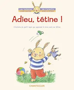 USED-Adieu, tétine ! - L'histoire du petit lapin Corentin (French Edition) by A. DE PETIGNY (Hardcover)
