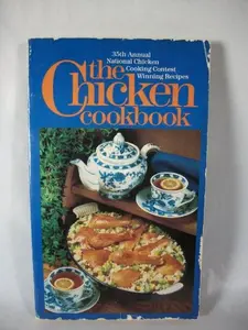USED-The Chicken Cookbook. 35th Annual National Chicken Cooking Contest Winning Recipes by Multiple Authors (Paperback)
