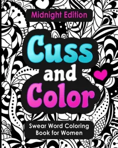 Swear Word Coloring Book for Women: Cuss and Color Midnight Edition: Funny Offensive Cursing, Easy Mandalas, Flowers and Dark No Bleed Profanity ... Word Coloring for Adults With Black Pages)  Paperback – August 30, 2021
