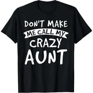 [Ssummer outfits]100% cotton Unisex Don't Make Me Call My Crazy Aunt - Nephew Niece Funny Gift T-Shirt Vintage In Utero Graphic Tee Men's Double-Sided Eat Sleep Goon Repeat Grunge Album Say You Swear spectacular Retro Western Hoodie with 67 Rifle men