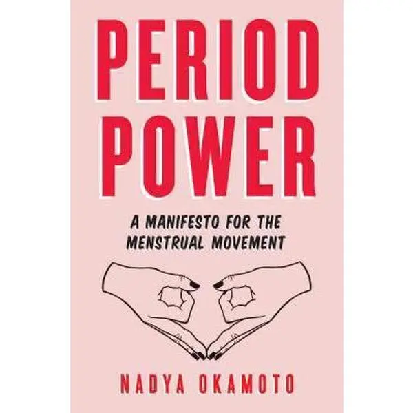 USED-Period Power: A Manifesto for the Menstrual Movement by Okamoto, Nadya (Paperback)