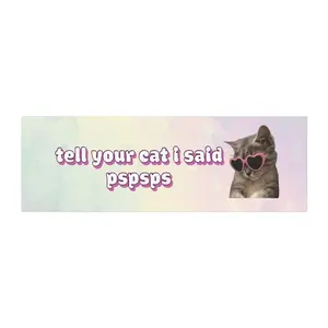Tell Your Cat I Said PsPsPs Bumper magnet, Water Resistant Vinyl Magnet, Car Magnet, Cute Cat Car Magnet, Funny Cat Car Magnet