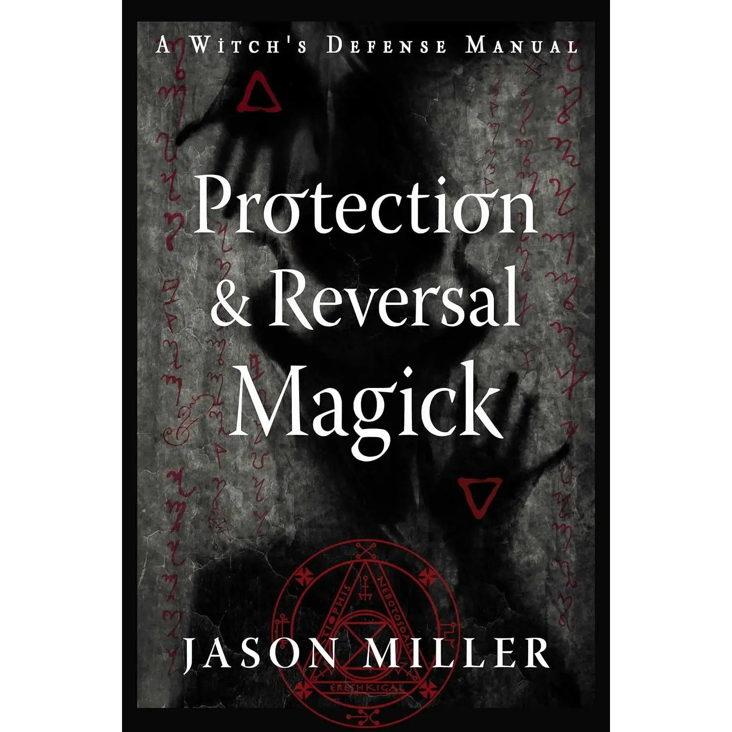 Protection & Reversal Magick (Revised and Updated Edition): A Witch's DefenseManual (Strategic Sorcery Series)