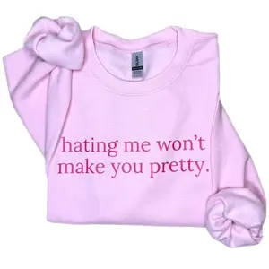 Hating Me Won’t Make You Pretty Sweatshirt, Hating Me Won’t Make You Pretty T-Shirt, Relatable Crewneck Sweatshirt