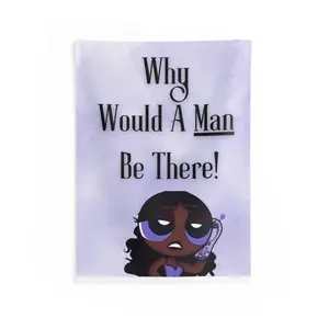 Why Would A Man Be There! Indoor Wall Tapestry