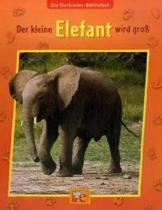 USED-Die Tierkinder-Bibliothek - Der kleine Elefant wird groß by Sandra Grimm (Unknown)